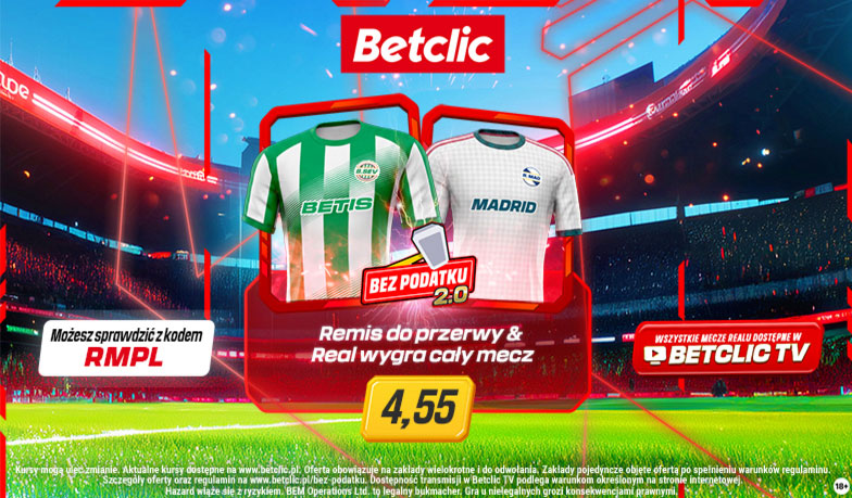 Zarejestruj się w Betclic z kodem RMPL i obejrzyj mecz z Betisem w Betclic TV